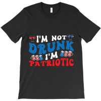 4th Of July Party Usa Im Not Drunk Im Patriotic Vi T-shirt | Artistshot