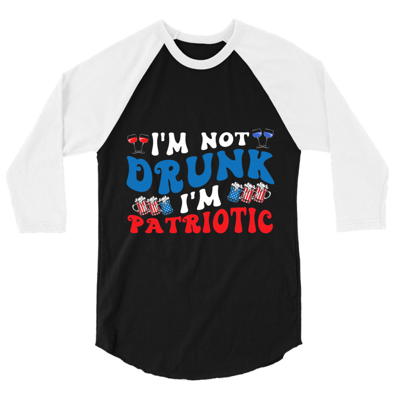 4th Of July Party Usa Im Not Drunk Im Patriotic Vi 3/4 Sleeve Shirt | Artistshot