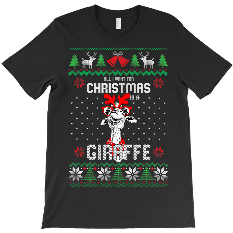 All I Want Christmas Is A Giraffe Reindeer Christm T-shirt | Artistshot