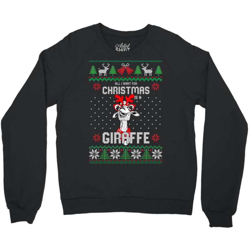 All I Want Christmas Is A Giraffe Reindeer Christm Crewneck Sweatshirt | Artistshot