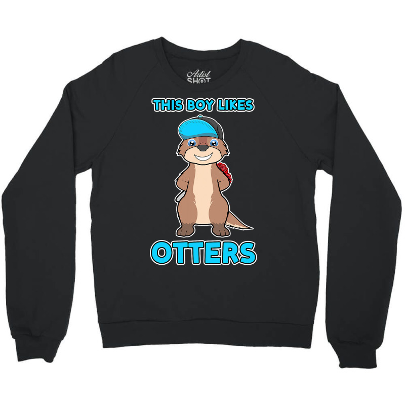 Boy Likes Otters Cool Quote Sea Otter Forest Anima Crewneck Sweatshirt | Artistshot