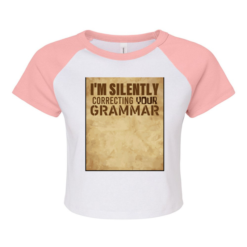 Funny Im Silently Correcting Your Grammar Gift For Teacher Raglan Crop Top by LYNNHUTCHISON-SHOP | Artistshot