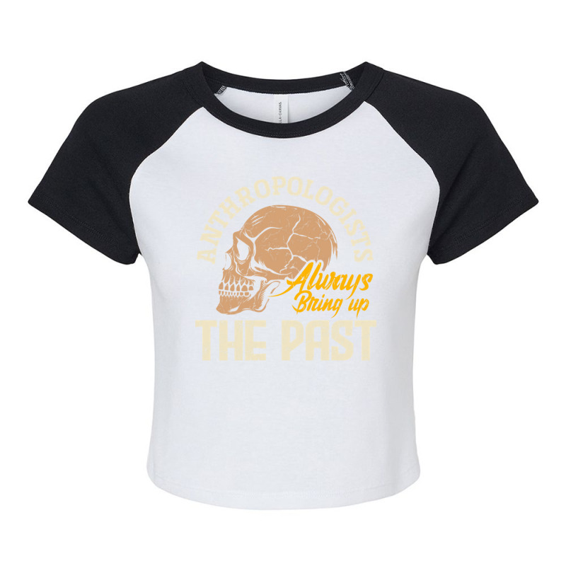 Anthropology Anthropologists Always Bring Up The Past Pun Raglan Crop Top by TresaHollen | Artistshot