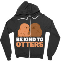 Be Kind To Otters Cute Funny Otter Puns Animal Lov Zipper Hoodie | Artistshot