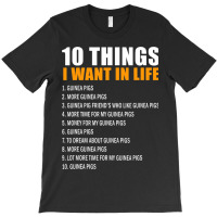 10 Things I Want In Life Guinea Pigs Men Woman Gui T-shirt | Artistshot