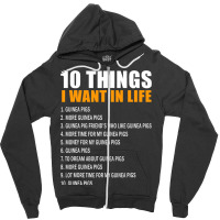 10 Things I Want In Life Guinea Pigs Men Woman Gui Zipper Hoodie | Artistshot