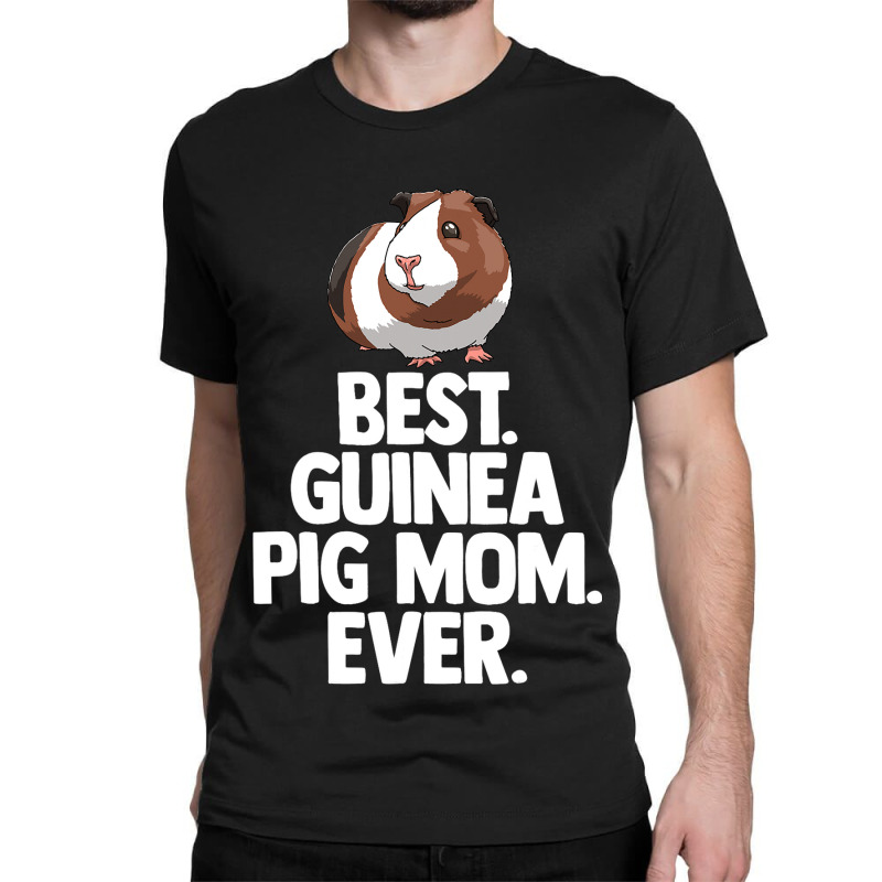 Best Guinea Pig Mom Ever Tee Shirt Women Funny Gui Classic T-shirt | Artistshot