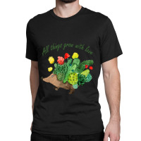 All Things Grow With Love Hedgehog Garden Cactus B Classic T-shirt | Artistshot