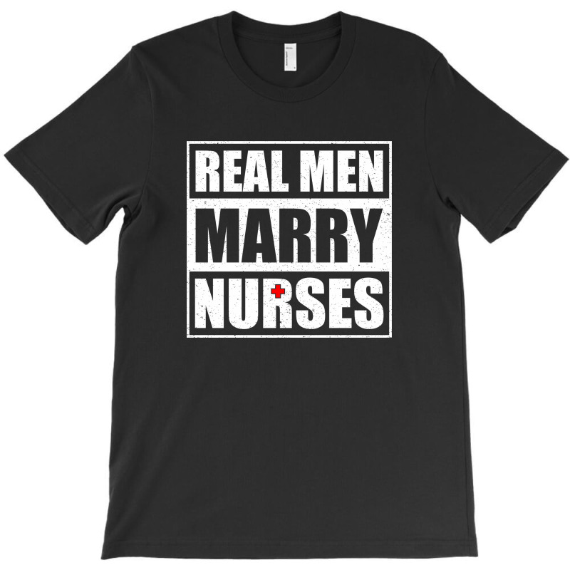 Real Men Marry Nurses T-shirt | Artistshot