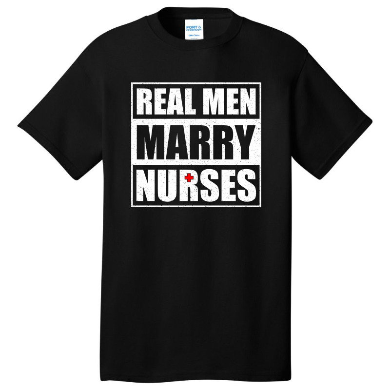 Real Men Marry Nurses Basic T-shirt | Artistshot