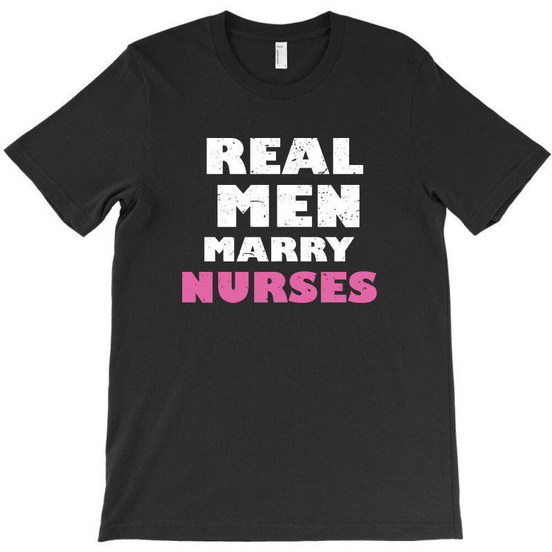 Real Men Marry Nurses 5 T-shirt | Artistshot