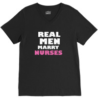 Real Men Marry Nurses 5 V-neck Tee | Artistshot