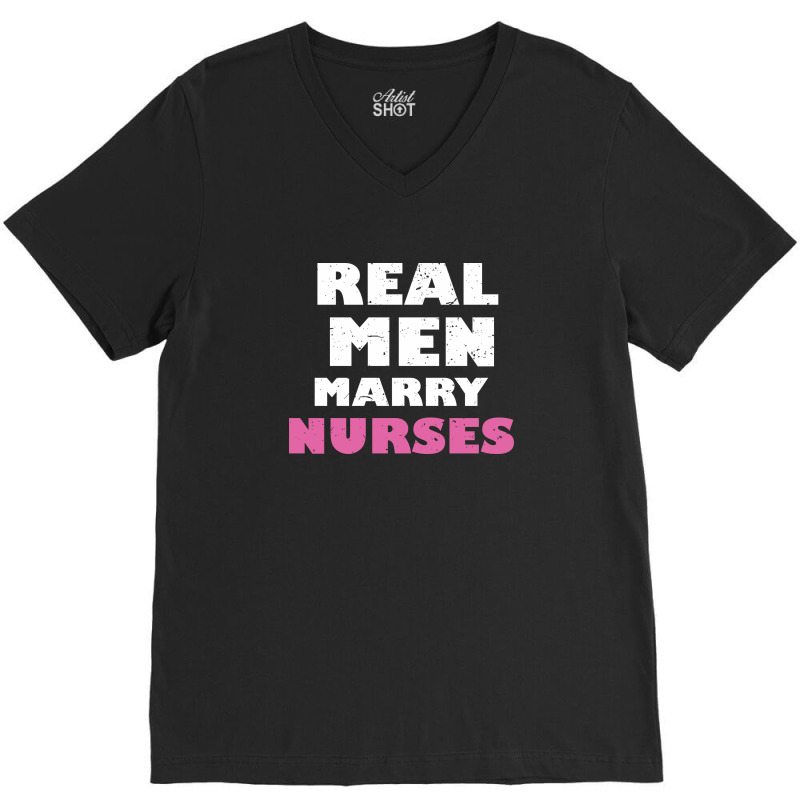 Real Men Marry Nurses 5 V-neck Tee | Artistshot