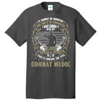 Combat Medic, It Can Not Be Inherited Or Purchased Gift T Shirt Basic T-shirt | Artistshot