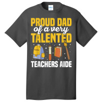 Mens Teacher Aide Appreciation Quote For A Dad Of A Teachers Aide T Sh Basic T-shirt | Artistshot