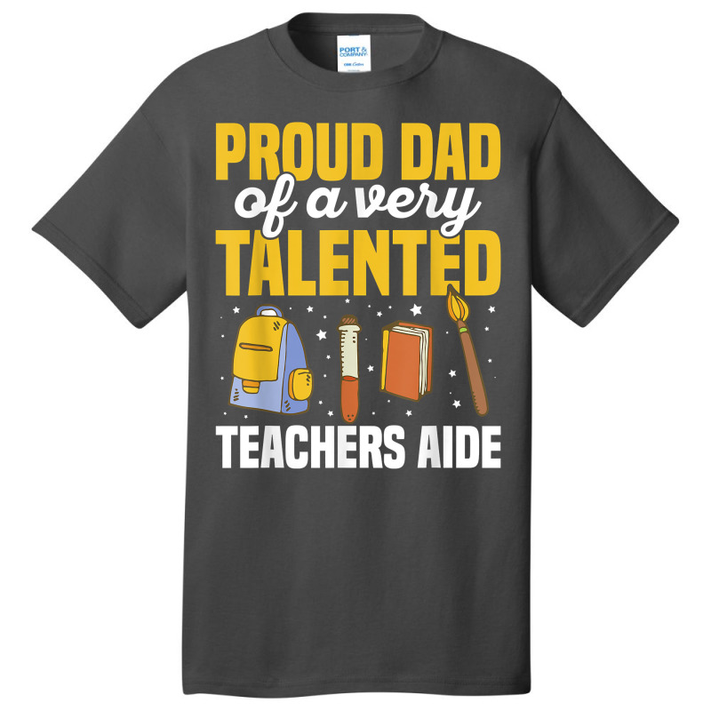 Mens Teacher Aide Appreciation Quote For A Dad Of A Teachers Aide T Sh Basic T-shirt by yodishsaraveks | Artistshot