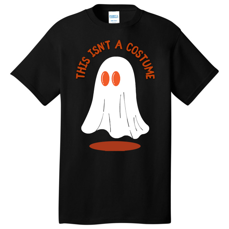 Halloween Spooky T  Shirt This Isn't A Costume T  Shirt Basic T-shirt by oweber478 | Artistshot