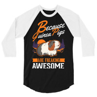 Because Guinea Pigs Are Freaking Awesome Guinea Pi 3/4 Sleeve Shirt | Artistshot