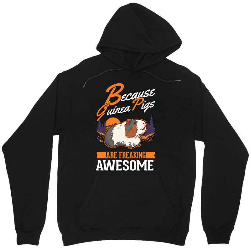 Because Guinea Pigs Are Freaking Awesome Guinea Pi Unisex Hoodie | Artistshot