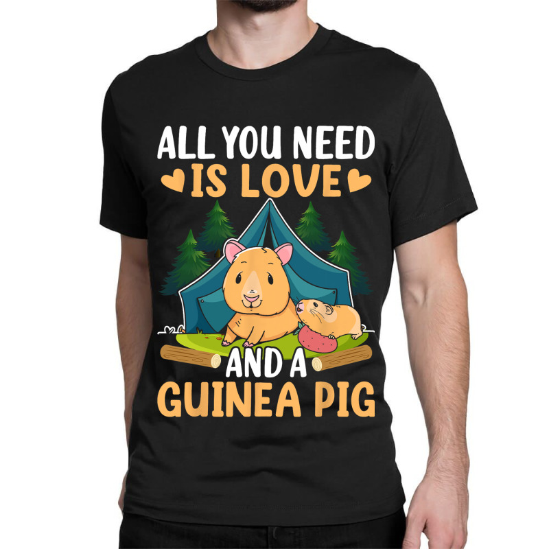 All You Need Is Love And A Guinea Pig Classic T-shirt | Artistshot