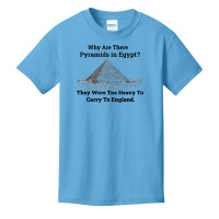 Why Are There Pyramids In Egypt They Were Too Heavy Funny T Shirt Basic Youth T-shirt | Artistshot