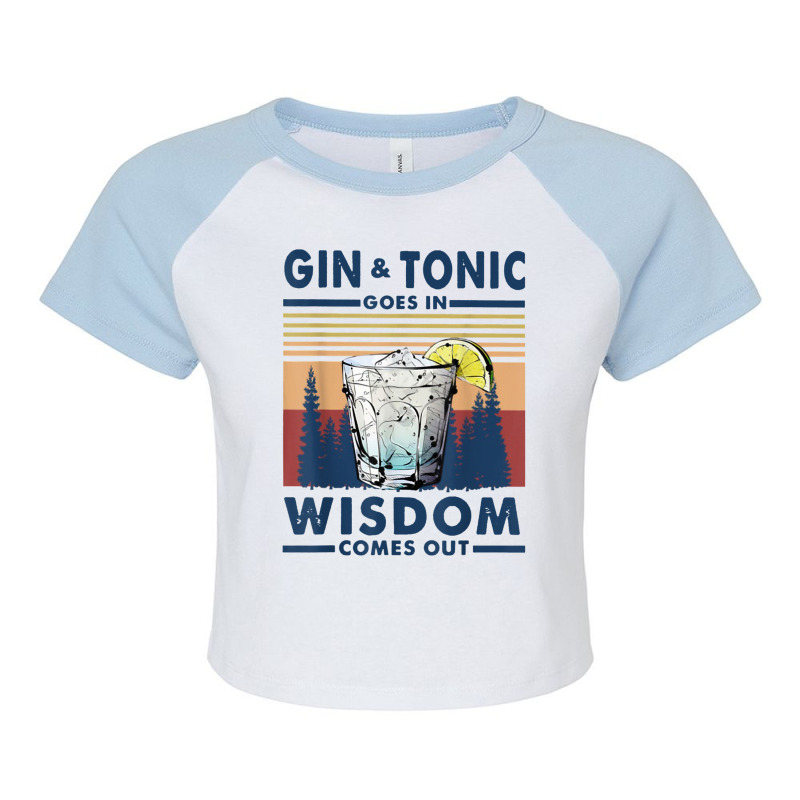 Gin Goes In Wisdom Comes Out And Tonic Raglan Crop Top by VirginiaLynetteScott | Artistshot