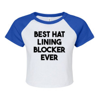 Best Hat Lining Blocker Ever T Shirt Raglan Crop Top | Artistshot