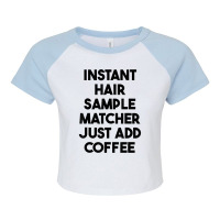 Instant Hair Sample Matcher Just Add Coffee T Shirt Raglan Crop Top | Artistshot