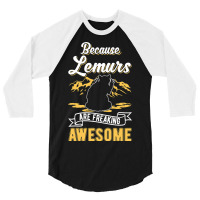 Because Lemurs Are Freaking Awesome Lemur 3 3/4 Sleeve Shirt | Artistshot