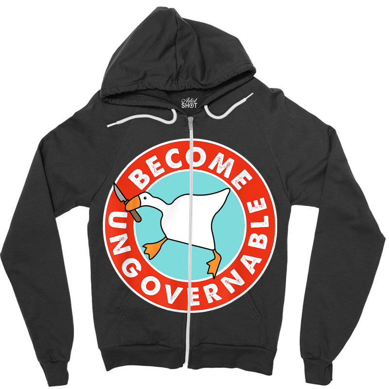 Become Ungovernable Funny Goose Meme For Men Woman Zipper Hoodie | Artistshot