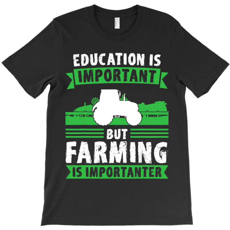 Education Is Important But Farming Farm Farmer Tra T-shirt | Artistshot