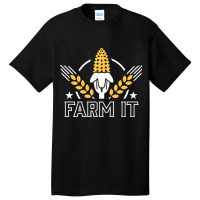 Farm It Farming Agriculture Farmland Tractor Corn  Basic T-shirt | Artistshot