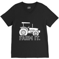 Farm It. Tractor Farming Farmer Agriculture Rural  V-neck Tee | Artistshot