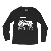 Farm It. Tractor Farming Farmer Agriculture Rural  Long Sleeve Shirts | Artistshot