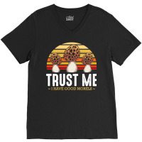 Mushroom T  Shirt Mushrooms   Trust Me I Have Good Morels   Funny Pun V-neck Tee | Artistshot