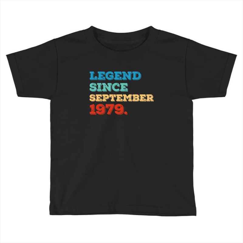 Legend Since September 1979 Toddler T-shirt by nandapjr | Artistshot