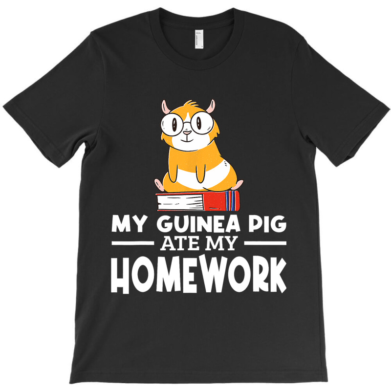 Funny My Guinea Pig Ate My Homework Guinea Pig Lov T-shirt | Artistshot