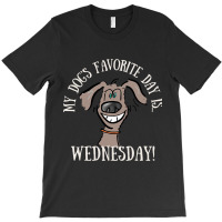 Fathers Day Tee My Dogs Favorite Day Is Wednesday  T-shirt | Artistshot