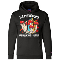 Mushroom T  Shirt The Mushrooms Are Calling   Funny Mycologist Saying Champion Hoodie | Artistshot