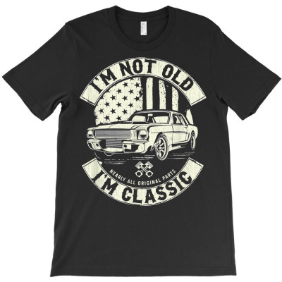 Vintage Muscle Classic Car Tee   I'm Not Old I'm Classic T Shirt T-shirt Designed By Suarez Greenantonia