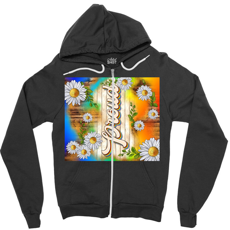 Proud With Daisies Zipper Hoodie | Artistshot