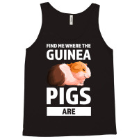 Find Me Where The Guinea Pigs Are Guinea Pigs Tank Top | Artistshot