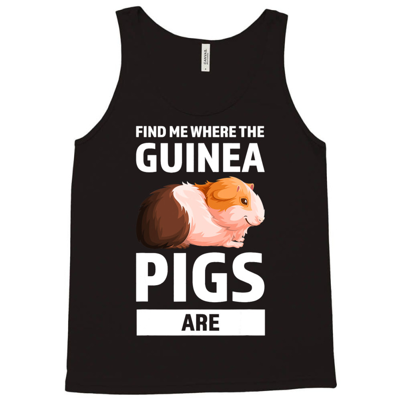 Find Me Where The Guinea Pigs Are Guinea Pigs Tank Top | Artistshot