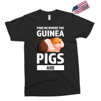 Find Me Where The Guinea Pigs Are Guinea Pigs Exclusive T-shirt | Artistshot