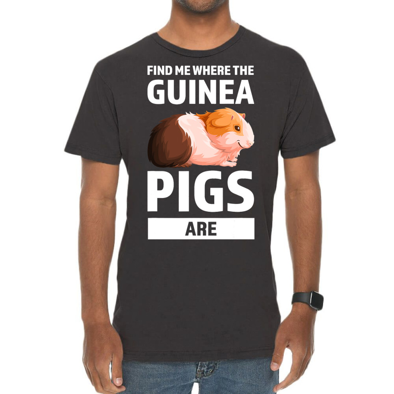 Find Me Where The Guinea Pigs Are Guinea Pigs Vintage T-shirt | Artistshot