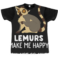 Funny Lemur Lover Design Lemurs Make Me Happy Graphic T-shirt | Artistshot