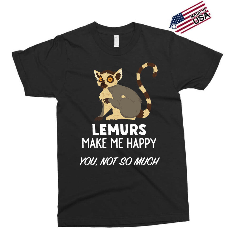 Funny Lemur Lover Design Lemurs Make Me Happy Exclusive T-shirt | Artistshot