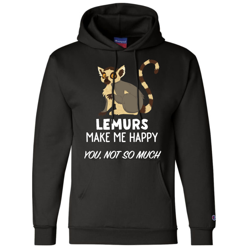 Funny Lemur Lover Design Lemurs Make Me Happy Champion Hoodie | Artistshot