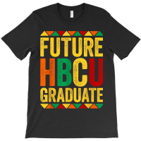 Future Hbcu Graduate Historical Black College Alum T-shirt | Artistshot