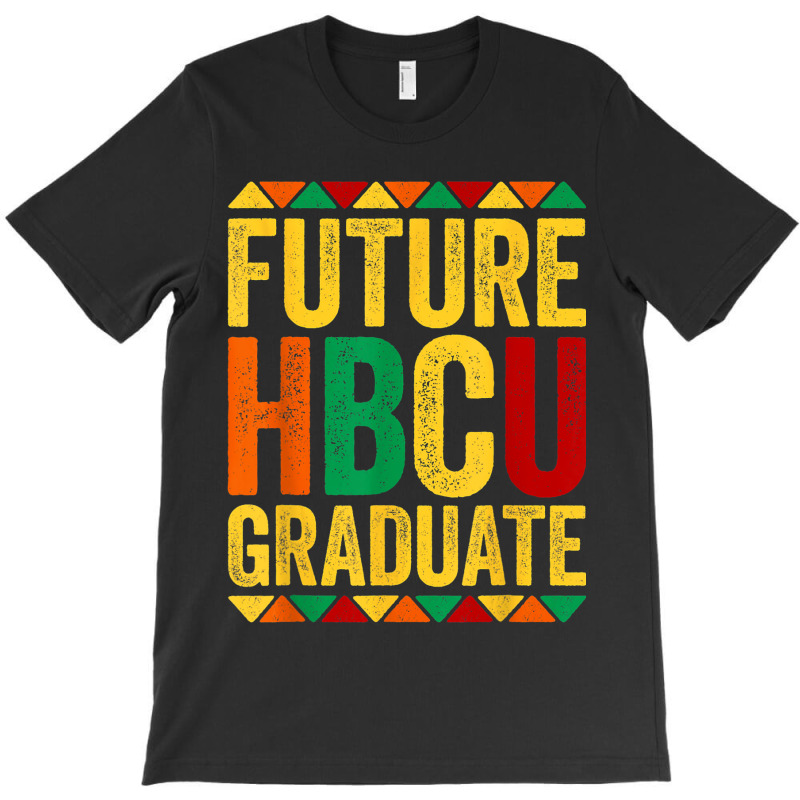 Future Hbcu Graduate Historical Black College Alum T-shirt | Artistshot